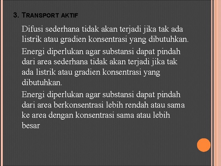 3. TRANSPORT AKTIF Difusi sederhana tidak akan terjadi jika tak ada listrik atau gradien