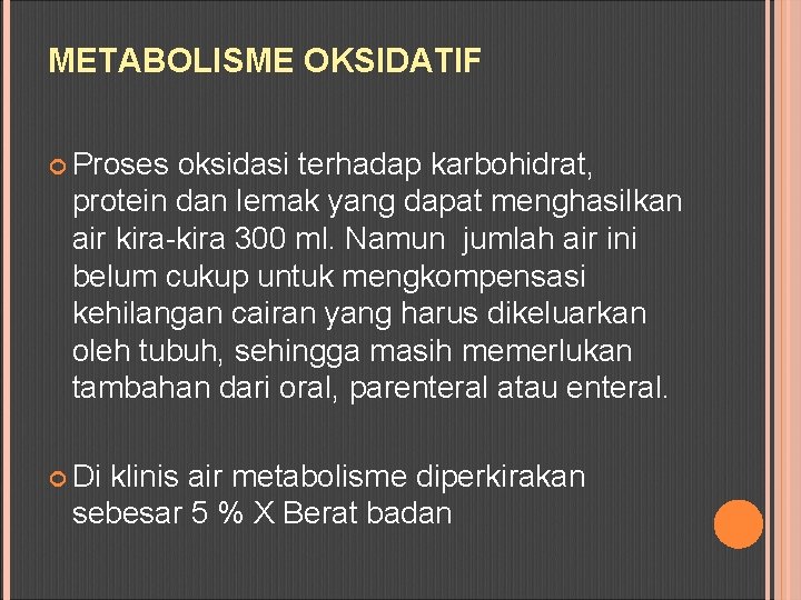 METABOLISME OKSIDATIF Proses oksidasi terhadap karbohidrat, protein dan lemak yang dapat menghasilkan air kira-kira