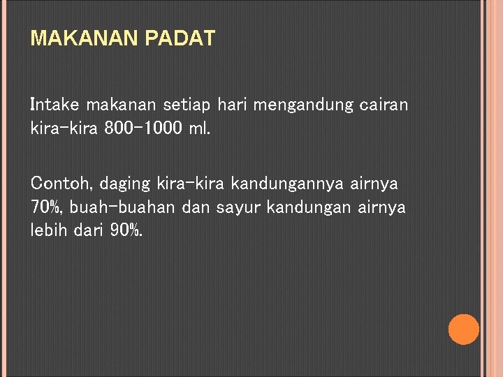 MAKANAN PADAT Intake makanan setiap hari mengandung cairan kira-kira 800 -1000 ml. Contoh, daging