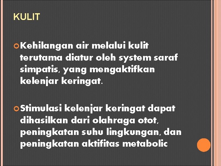 KULIT Kehilangan air melalui kulit terutama diatur oleh system saraf simpatis, yang mengaktifkan kelenjar