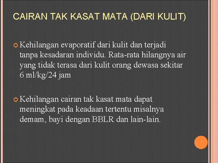 CAIRAN TAK KASAT MATA (DARI KULIT) Kehilangan evaporatif dari kulit dan terjadi tanpa kesadaran