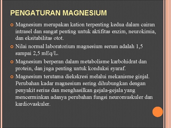 PENGATURAN MAGNESIUM Magnesium merupakan kation terpenting kedua dalam cairan intrasel dan sangat penting untuk