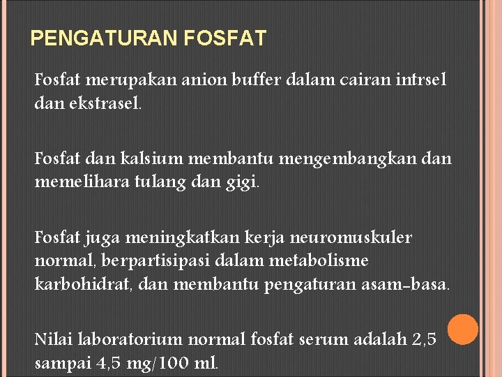 PENGATURAN FOSFAT Fosfat merupakan anion buffer dalam cairan intrsel dan ekstrasel. Fosfat dan kalsium