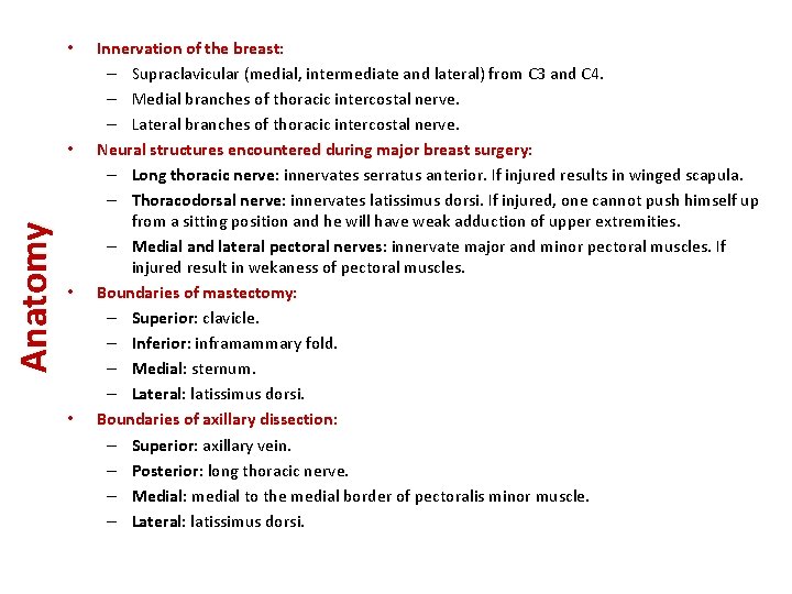  • Anatomy • • • Innervation of the breast: – Supraclavicular (medial, intermediate