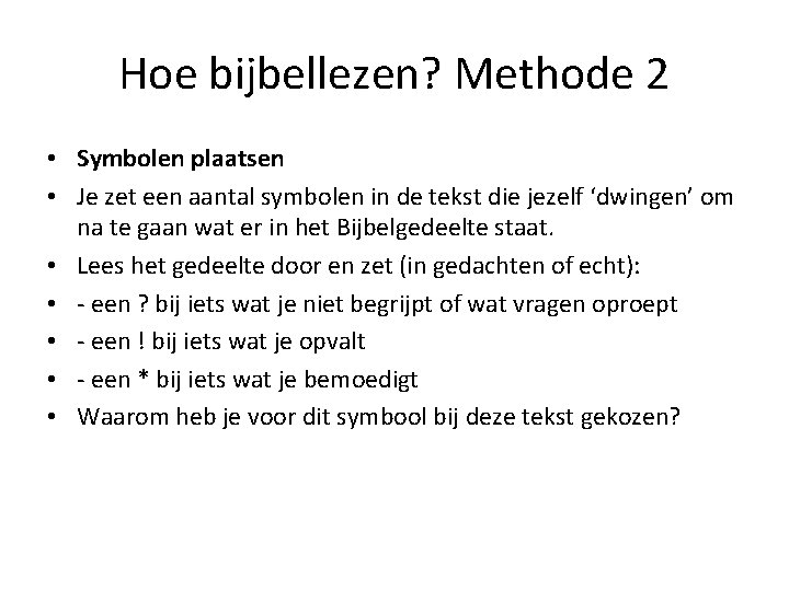 Hoe bijbellezen? Methode 2 • Symbolen plaatsen • Je zet een aantal symbolen in