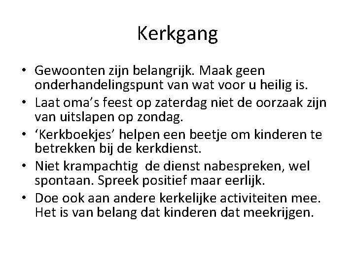Kerkgang • Gewoonten zijn belangrijk. Maak geen onderhandelingspunt van wat voor u heilig is.