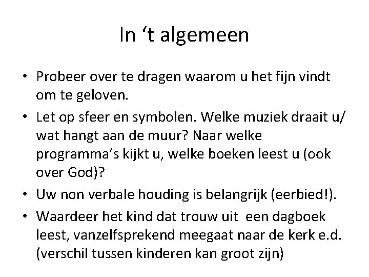 In ‘t algemeen • Probeer over te dragen waarom u het fijn vindt om