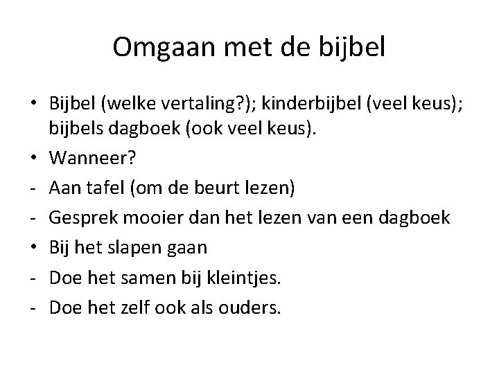 Omgaan met de bijbel • Bijbel (welke vertaling? ); kinderbijbel (veel keus); bijbels dagboek