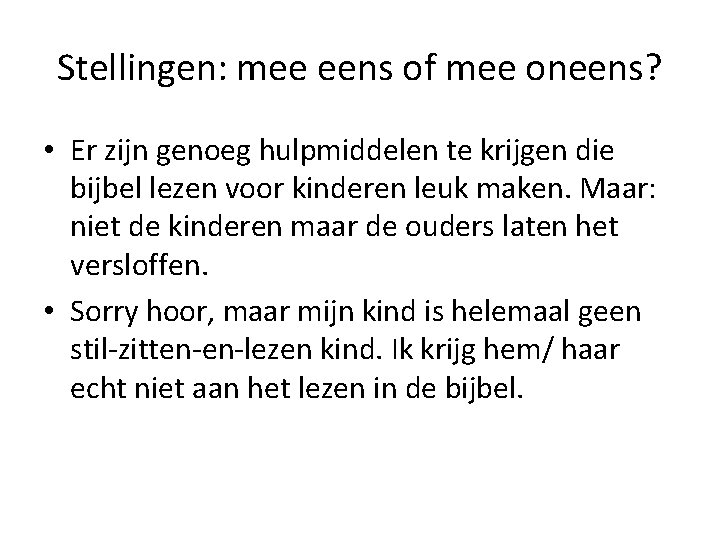 Stellingen: mee eens of mee oneens? • Er zijn genoeg hulpmiddelen te krijgen die