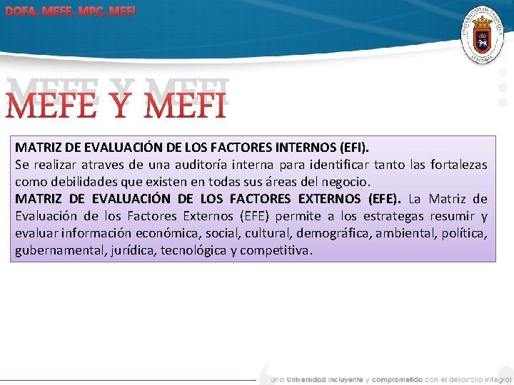 DOFA, MEFE, MPC, MEFI MEFE Y MEFI MATRIZ DE EVALUACIÓN DE LOS FACTORES INTERNOS