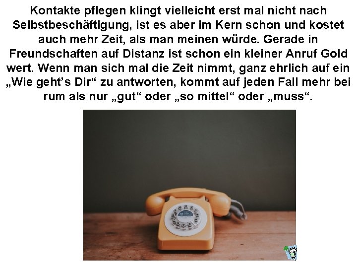 Kontakte pflegen klingt vielleicht erst mal nicht nach Selbstbeschäftigung, ist es aber im Kern