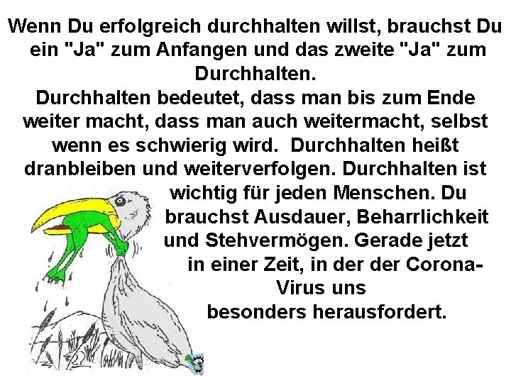 Wenn Du erfolgreich durchhalten willst, brauchst Du ein "Ja" zum Anfangen und das zweite