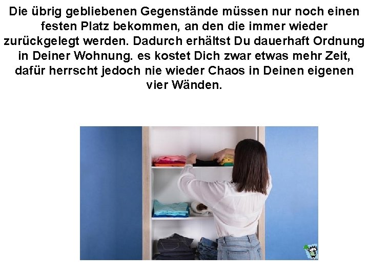 Die übrig gebliebenen Gegenstände müssen nur noch einen festen Platz bekommen, an den die