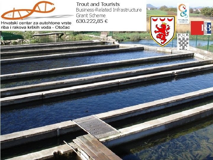 Trout and Tourists Business-Related Infrastructure Grant Scheme 630. 222, 85 € 
