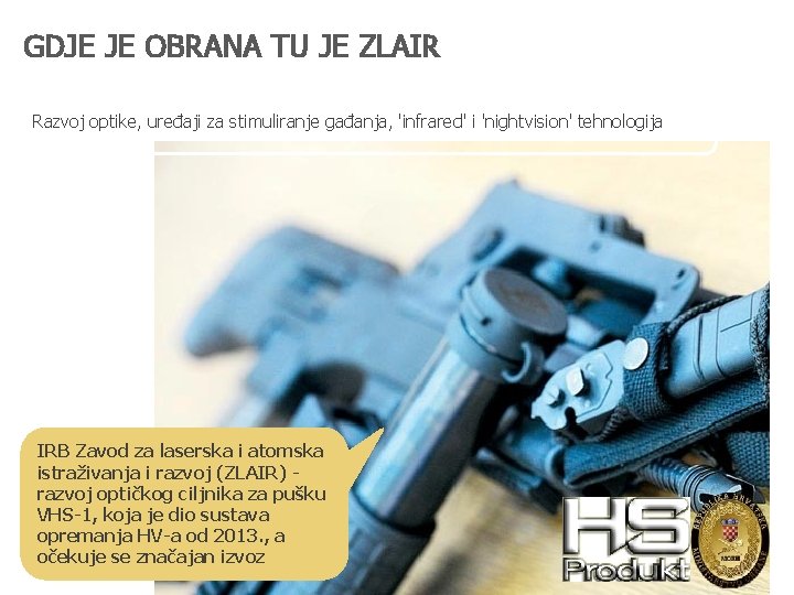 GDJE JE OBRANA TU JE ZLAIR Razvoj optike, uređaji za stimuliranje gađanja, 'infrared' i