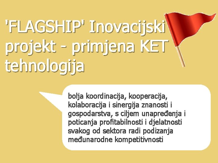 'FLAGSHIP' Inovacijski projekt - primjena KET tehnologija bolja koordinacija, kooperacija, kolaboracija i sinergija znanosti