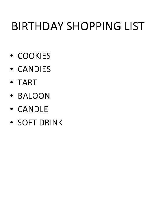 BIRTHDAY SHOPPING LIST • • • COOKIES CANDIES TART BALOON CANDLE SOFT DRINK 