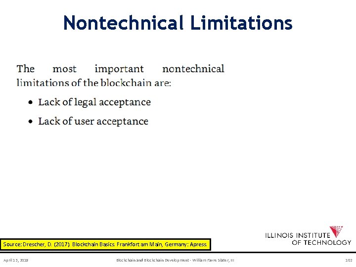 Nontechnical Limitations Source: Drescher, D. (2017). Blockchain Basics. Frankfort am Main, Germany: Apress. April