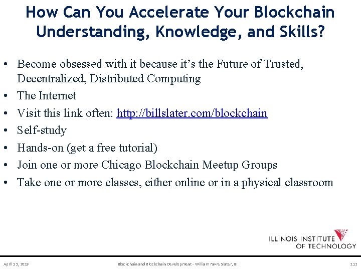 How Can You Accelerate Your Blockchain Understanding, Knowledge, and Skills? • Become obsessed with