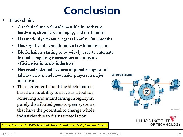  • Blockchain: Conclusion • A technical marvel made possible by software, hardware, strong