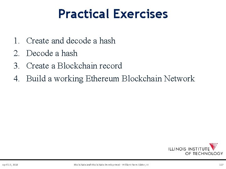 Practical Exercises 1. 2. 3. 4. April 13, 2018 Create and decode a hash