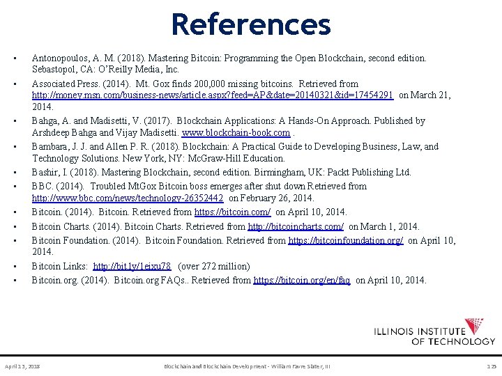 References • • • Antonopoulos, A. M. (2018). Mastering Bitcoin: Programming the Open Blockchain,