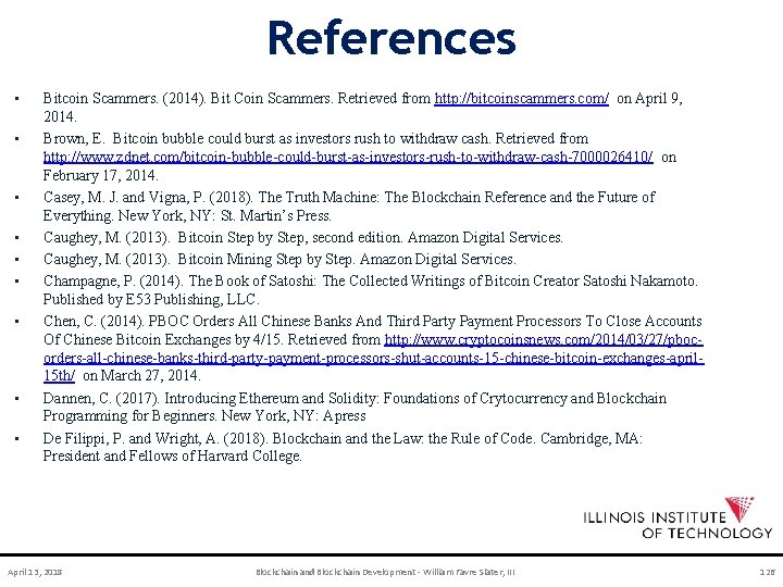 References • • • Bitcoin Scammers. (2014). Bit Coin Scammers. Retrieved from http: //bitcoinscammers.