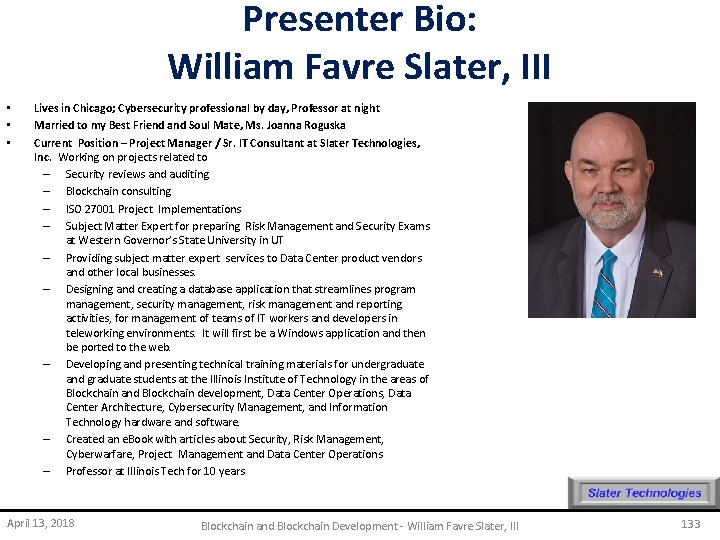 Presenter Bio: William Favre Slater, III • • • Lives in Chicago; Cybersecurity professional