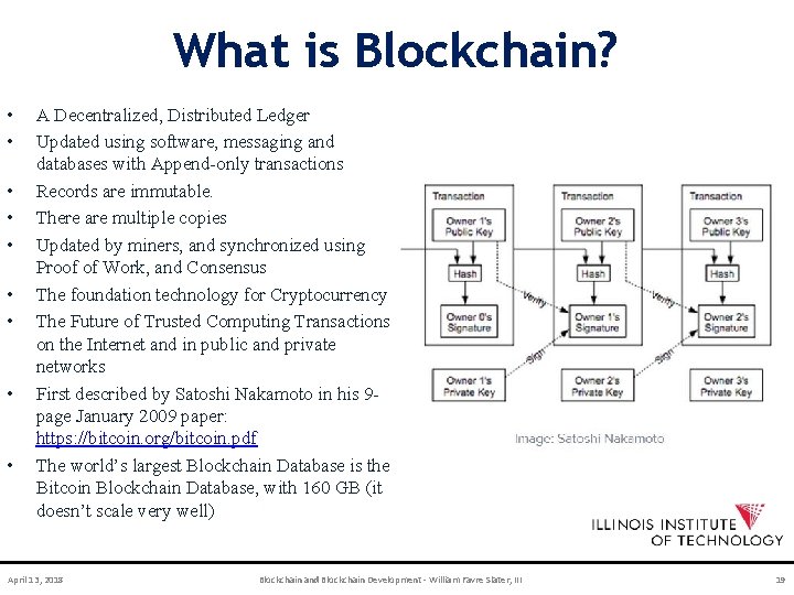 What is Blockchain? • • • A Decentralized, Distributed Ledger Updated using software, messaging