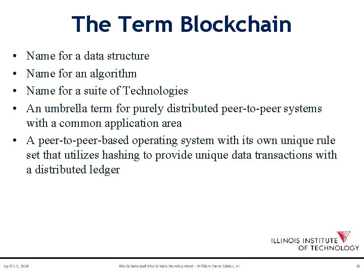 The Term Blockchain • • Name for a data structure Name for an algorithm