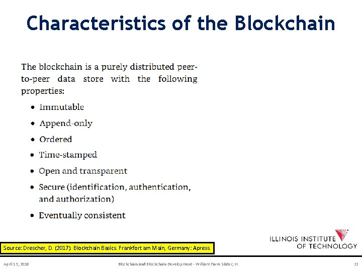 Characteristics of the Blockchain Source: Drescher, D. (2017). Blockchain Basics. Frankfort am Main, Germany: