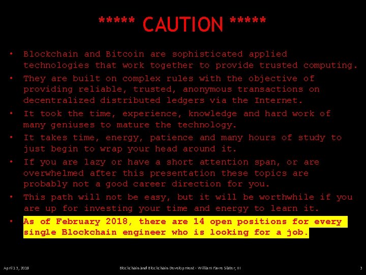 ***** CAUTION ***** • • Blockchain and Bitcoin are sophisticated applied technologies that work