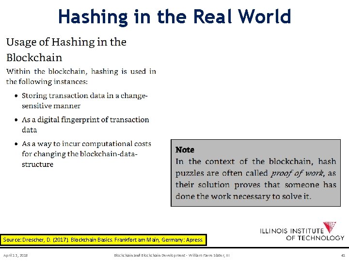 Hashing in the Real World Source: Drescher, D. (2017). Blockchain Basics. Frankfort am Main,