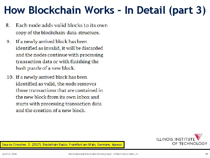 How Blockchain Works – In Detail (part 3) Source: Drescher, D. (2017). Blockchain Basics.