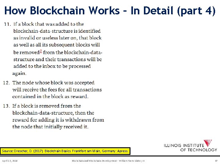 How Blockchain Works – In Detail (part 4) Source: Drescher, D. (2017). Blockchain Basics.
