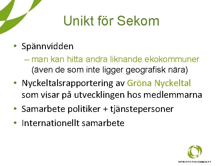 Unikt för Sekom • Spännvidden – man kan hitta andra liknande ekokommuner (även de Unikt för Sekom • Spännvidden – man kan hitta andra liknande ekokommuner (även de
