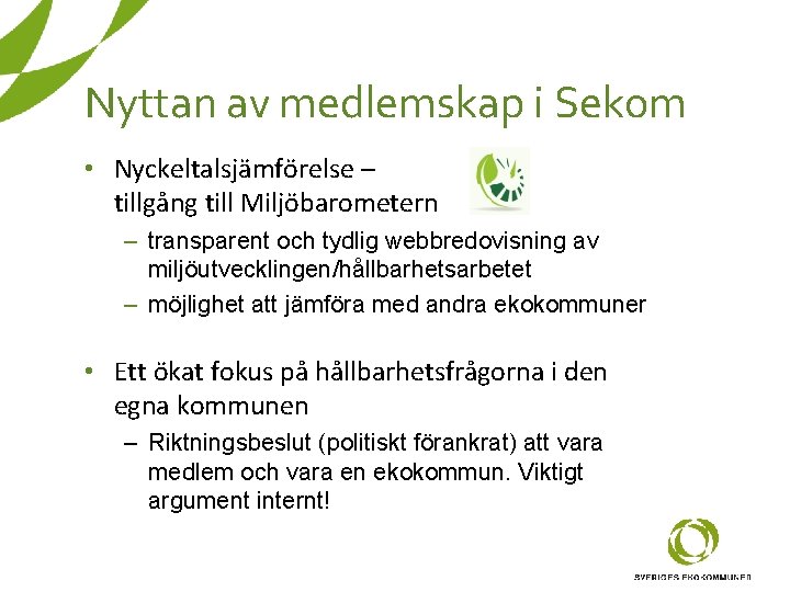 Nyttan av medlemskap i Sekom • Nyckeltalsjämförelse – tillgång till Miljöbarometern – transparent och Nyttan av medlemskap i Sekom • Nyckeltalsjämförelse – tillgång till Miljöbarometern – transparent och