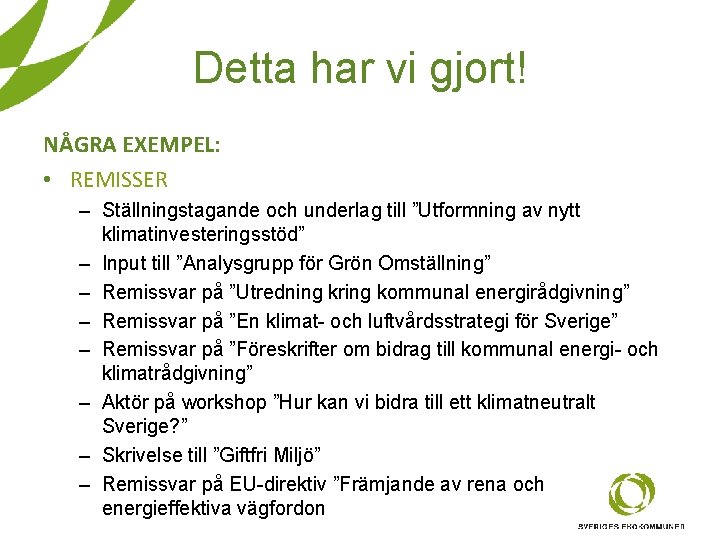 Detta har vi gjort! NÅGRA EXEMPEL: • REMISSER – Ställningstagande och underlag till ”Utformning Detta har vi gjort! NÅGRA EXEMPEL: • REMISSER – Ställningstagande och underlag till ”Utformning