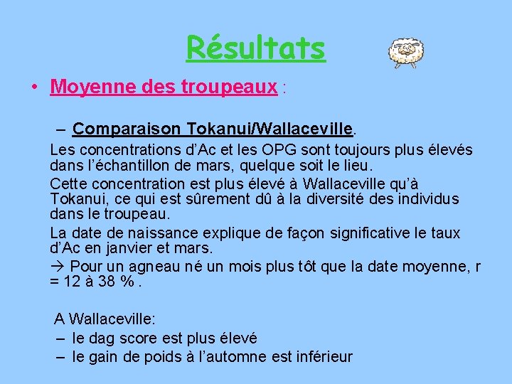 Résultats • Moyenne des troupeaux : – Comparaison Tokanui/Wallaceville. Les concentrations d’Ac et les