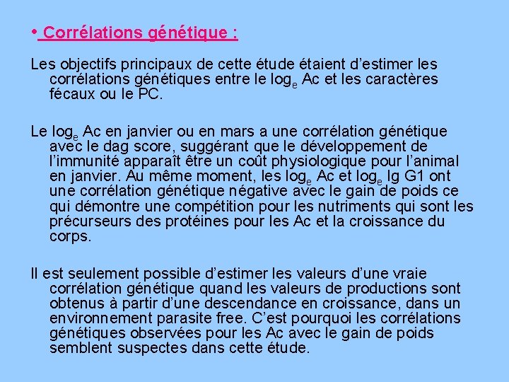  • Corrélations génétique : Les objectifs principaux de cette étude étaient d’estimer les