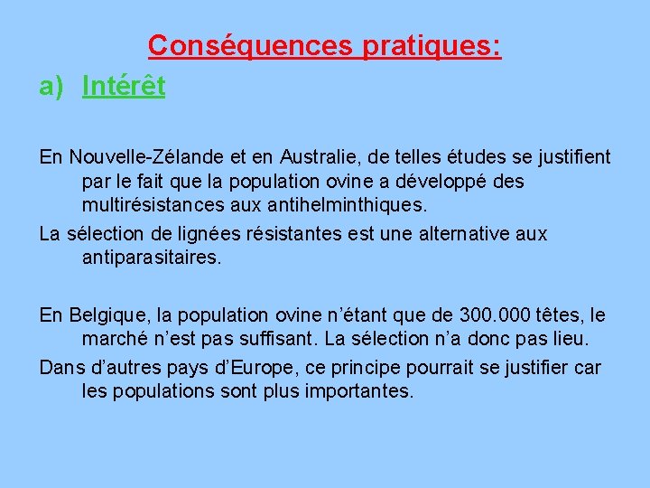 Conséquences pratiques: a) Intérêt En Nouvelle-Zélande et en Australie, de telles études se justifient