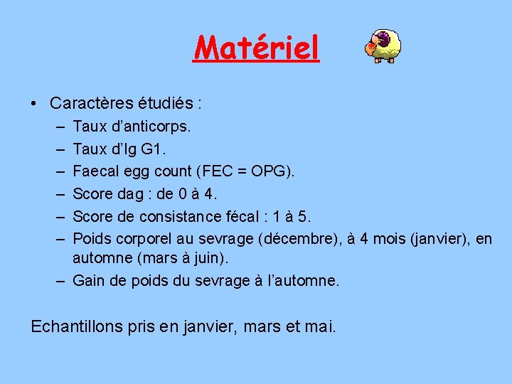 Matériel • Caractères étudiés : – – – Taux d’anticorps. Taux d’Ig G 1.