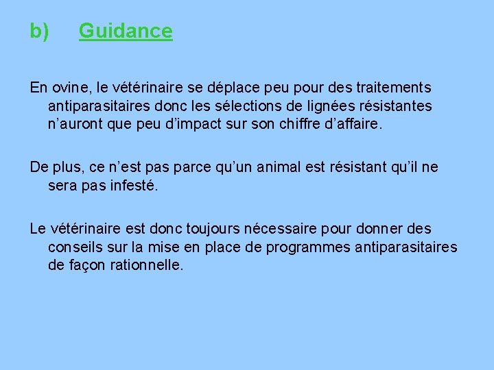 b) Guidance En ovine, le vétérinaire se déplace peu pour des traitements antiparasitaires donc