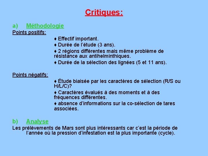 Critiques: a) Méthodologie Points positifs: ♦ Effectif important. ♦ Durée de l’étude (3 ans).