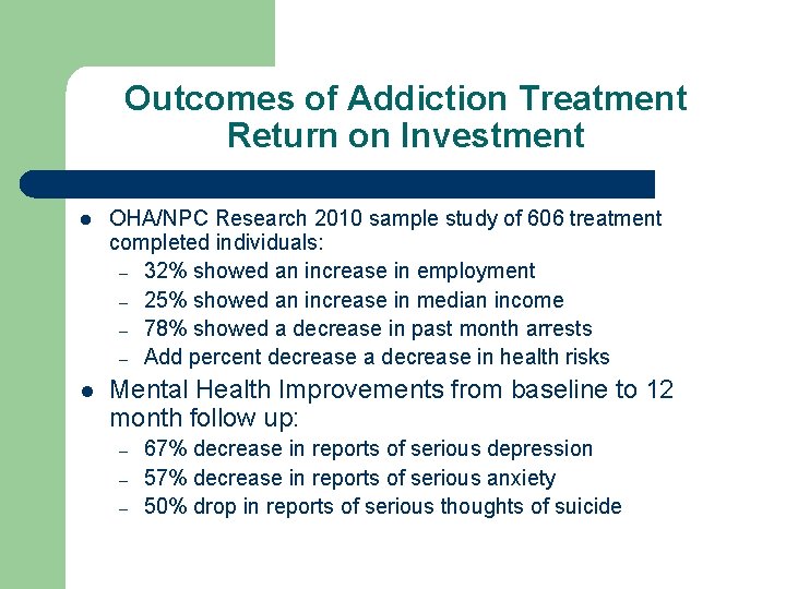 Outcomes of Addiction Treatment Return on Investment l OHA/NPC Research 2010 sample study of