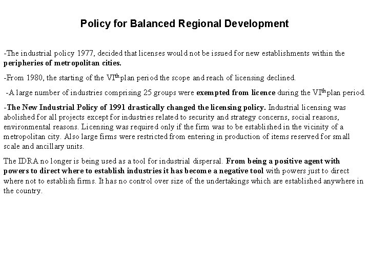 Policy for Balanced Regional Development -The industrial policy 1977, decided that licenses would not