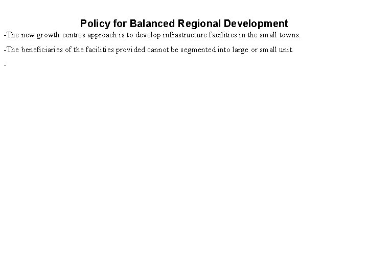 Policy for Balanced Regional Development -The new growth centres approach is to develop infrastructure
