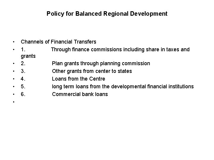Policy for Balanced Regional Development • • Channels of Financial Transfers 1. Through finance