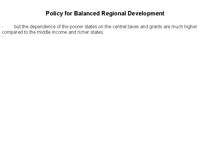 Policy for Balanced Regional Development but the dependence of the poorer states on the