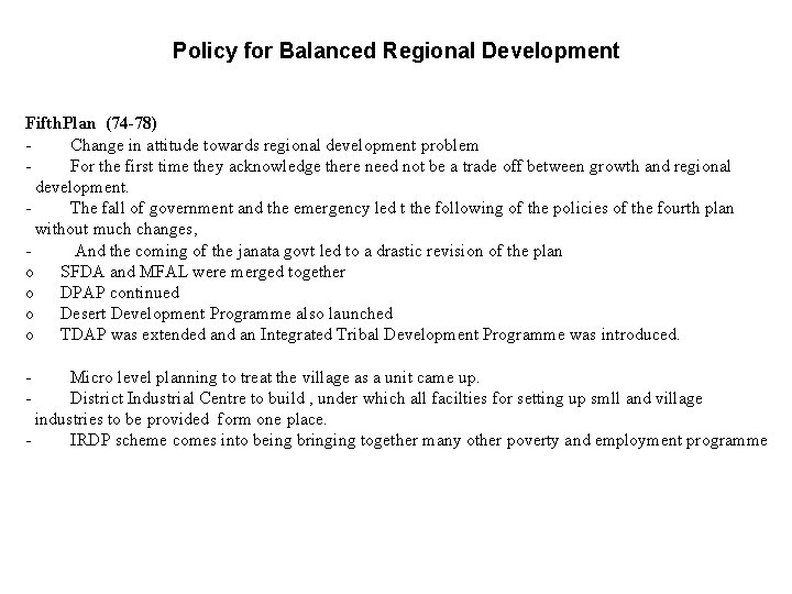 Policy for Balanced Regional Development Fifth. Plan (74 -78) - Change in attitude towards
